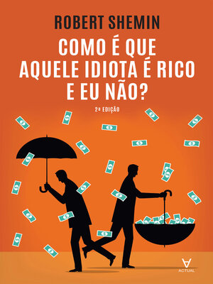cover image of Como é que aquele idiota é rico e eu não?